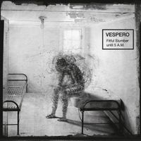 Vespero - Fitful Slumber Until 5 A​.​M​.​
