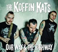 The Koffin Kats - Our Way & The Highway