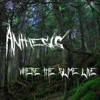 Anthesis - Where the Slime Live