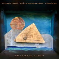 Peter Br&ouml;tzmann & Ma&acirc;lem Moukhtar Gania & Hamid Drake - The Catch of a Ghost