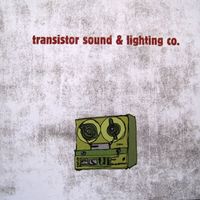 Transistor Sound & Lighting Co. - Transistor Sound & Lighting Co.