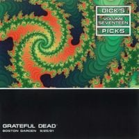 Grateful Dead - Dick's Picks Vol. 17: Boston Garden, Boston, MA 9/25/91