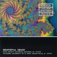 Grateful Dead - Dick's Picks Vol. 18: Dane County Coliseum, Madison, WI 2/3/78 / UNI-Dome, University of Iowa, Cedar Falls, IA 2/5/78