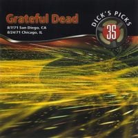 Grateful Dead - Dick's Picks Vol. 35: Golden Hall, San Diego, CA 8/7/71 / Auditorium Theater, Chicago, IL 8/24/71