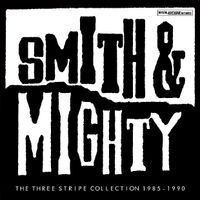Smith & Mighty - The Three Stripe Collection 1985 - 1990