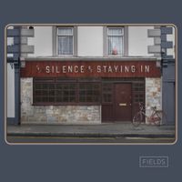 Fields. - The Silence Of Staying In