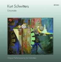 Kurt Schwitters - Kurt Schwitters: Ursonate