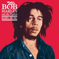 Bob Marley & The Wailers - Rebel Music