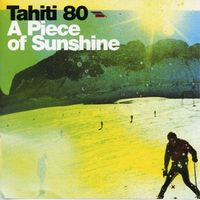 Tahiti 80 - A Piece of Sunshine