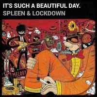It's Such A Beautiful Day - Spleen & Lockdown