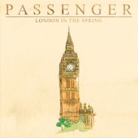 Passenger - London in the Spring