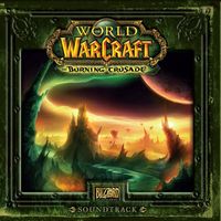 Russell Brower, Derek Duke, Matt Uelmen - World Of Warcraft: The Burning Crusade