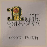 Greta Ruth - Night Gets Cold