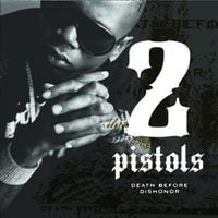 2 Pistols - Death Before Dishonor