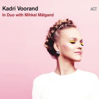 Kadri Voorand - In Duo with Mihkel M&auml;lgand