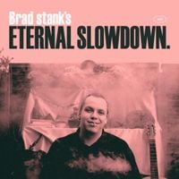 Brad stank - Eternal Slowdown