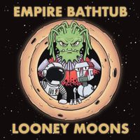 Empire Bathtub - Looney Moons