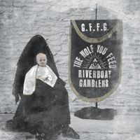 Riverboat Gamblers - The Wolf You Feed