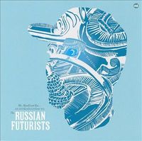 The Russian Futurists - Me, Myself and Rye...An Introduction to the Russian Futurists