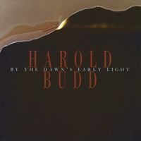 Harold Budd - By The Dawn's Early Light