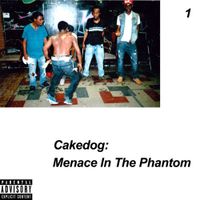 Cakedog - Menace in the Phantom