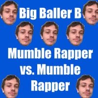 Big Baller B - Mumble Rapper vs. Mumble Rapper