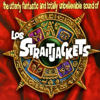 Los Straitjackets - The Utterly Fantastic and Totally Unbelievable Sound of Los Straitjackets