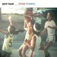 Port-Royal - Afraid To Dance
