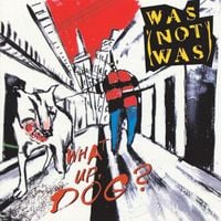 Was (Not Was) - What Up Dog