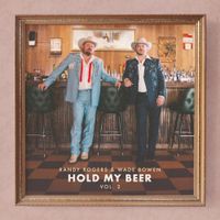 Randy Rogers & Wade Bowen - Hold My Beer, Vol. 2