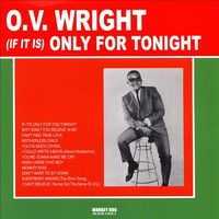 O.V. Wright - (If It Is) Only for Tonight