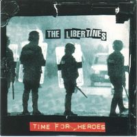 The Libertines - Time for Heroes