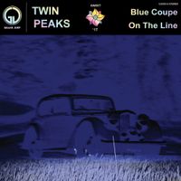 Twin Peaks - Blue Coupe / On the Line