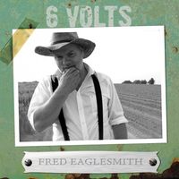 Fred Eaglesmith - 6 Volts