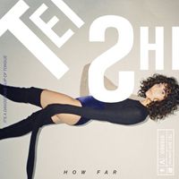 Tei Shi - How Far