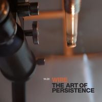 Wire - The Art of Persistence