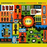 Andromeda Mega Express Orchestra - Bum Bum