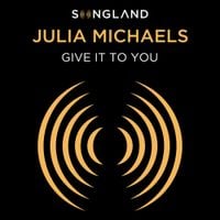 Julia Michaels - Give It To You (from Songland)