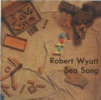 Robert Wyatt - Sea Song