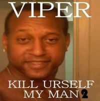 Viper - Kill Urself My Man 2
