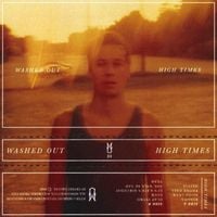 Washed Out - High Times
