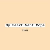 Tiagz - My Heart Went Oops