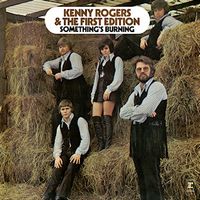 Kenny Rogers & The First Edition - Something's Burning