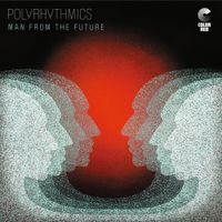 Polyrhythmics - Man From the Future