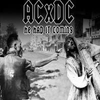 ACxDC - He Had It Coming