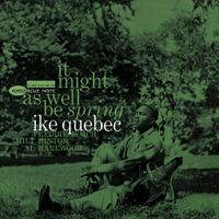 Ike Quebec - It Might as Well Be Spring