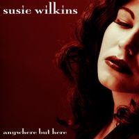 Susie Wilkins - Anywhere but Here