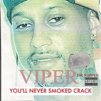 Viper - You'll Never Smoked Crack