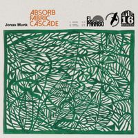 Jonas Munk - Absorb/Fabric/Cascade