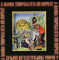 Rogério Duprat - A banda tropicalista do Duprat